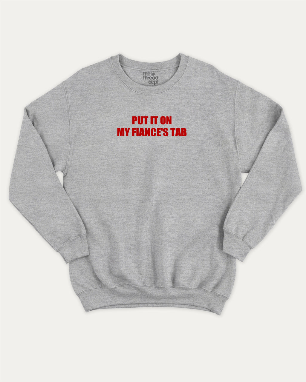Put It On My Fiance's Tab graphic sweatshirt with bold and humorous print, warm and cozy graphic for everyday wear. Perfect for adults and gift-giving. Heather Grey pullover.