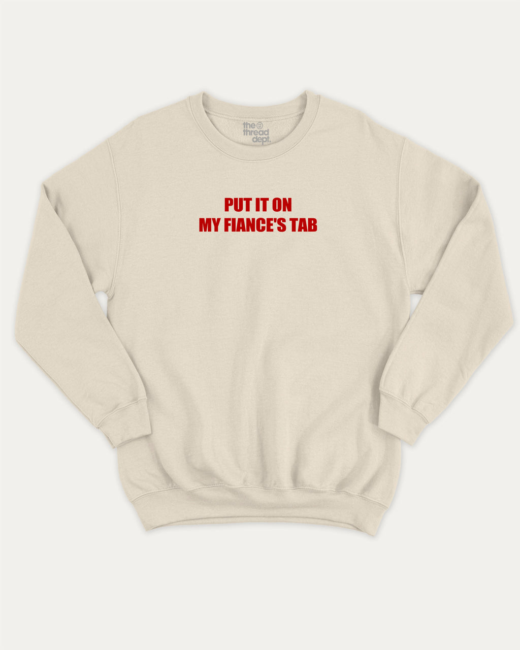 Put It On My Fiance's Tab graphic sweatshirt with bold and humorous print, warm and cozy graphic for everyday wear. Perfect for adults and gift-giving. Natural pullover.
