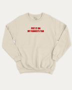 Put It On My Fiance's Tab graphic sweatshirt with bold and humorous print, warm and cozy graphic for everyday wear. Perfect for adults and gift-giving. Natural pullover.