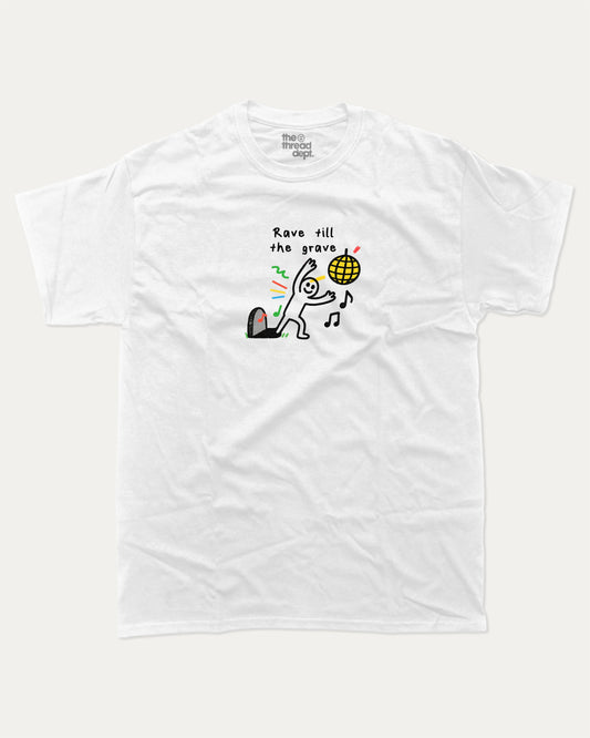 Rave till the grave graphic t-shirt, Funny t-shirts, visual puns graphic tees, rave t-shirts, party graphic tees, A must-have funny tee, trending meme shirt, unique gift idea. White.