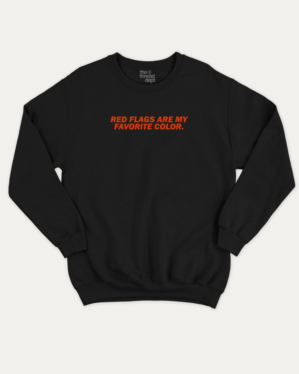 Red Flags Are My Favorite Color graphic sweatshirt with bold and humorous print, warm and cozy graphic for everyday wear. Perfect for adults and gift-giving. Black pullover.