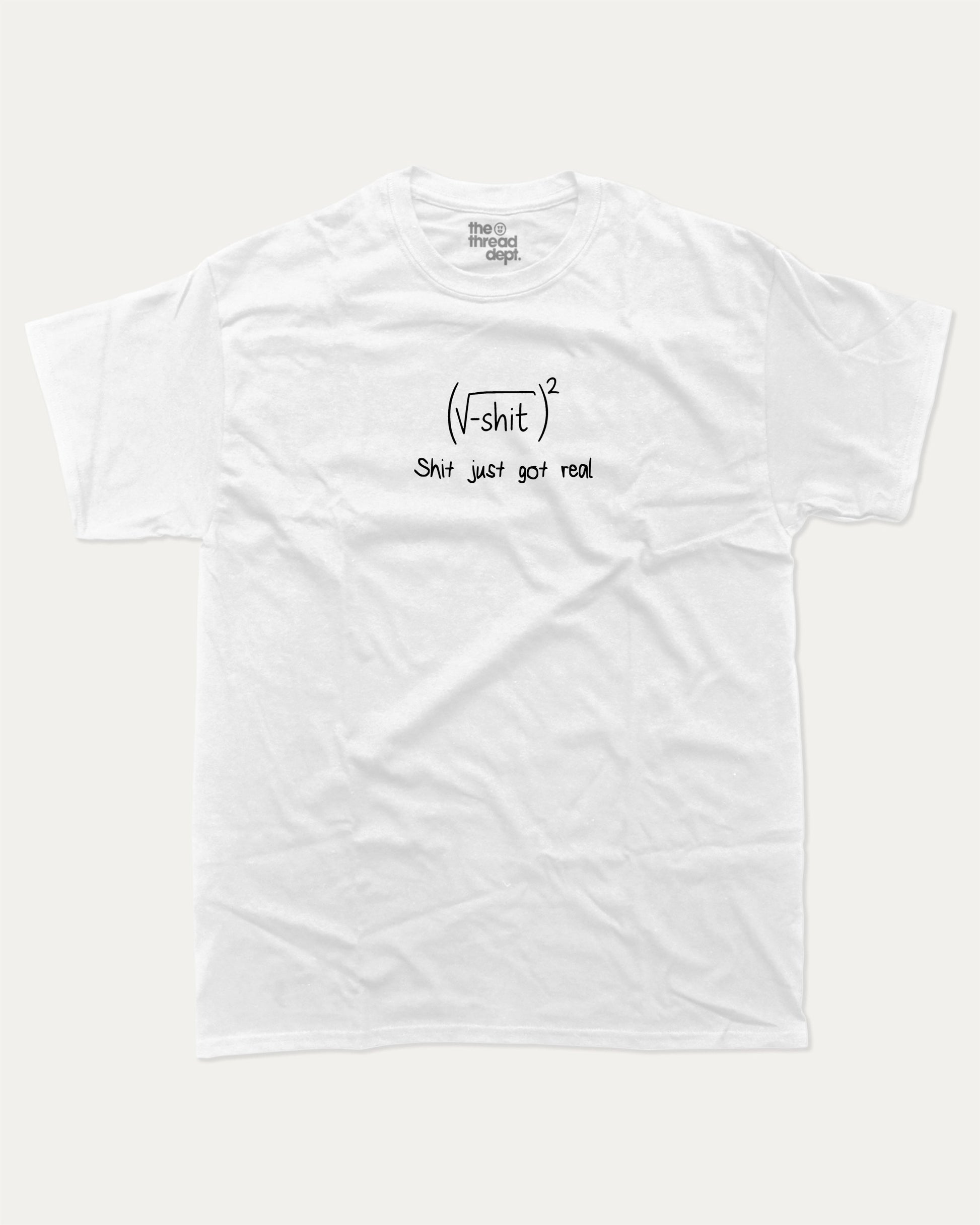 Shit Just Got Real graphic t-shirt, perfect for adults. A must-have funny tee, trending meme shirt, unique gift idea. White.