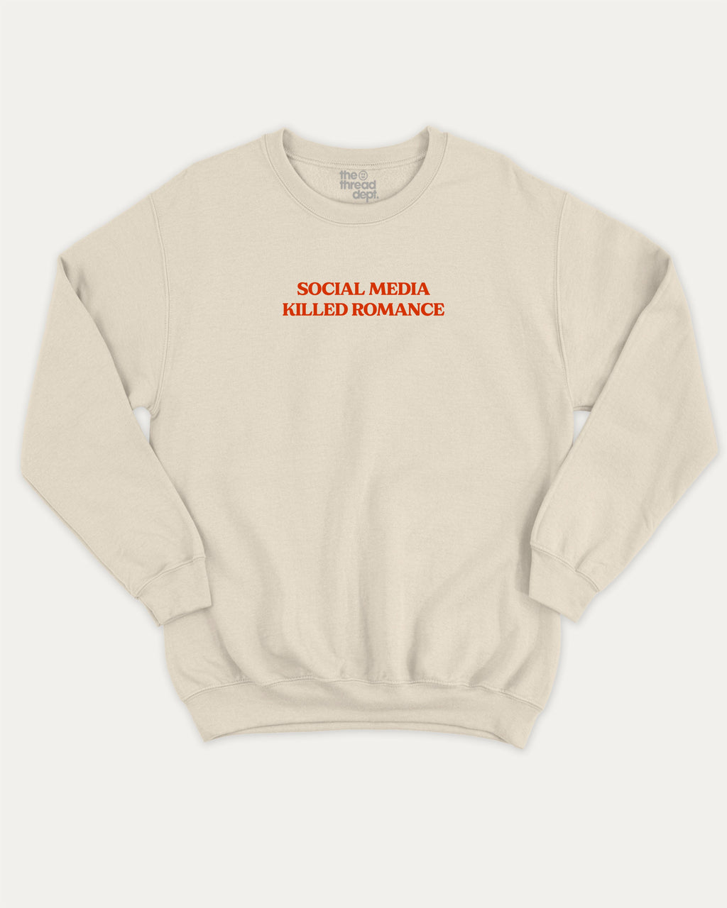 Social Media Killed Romance graphic sweatshirt with bold and humorous print, warm and cozy graphic for everyday wear. Perfect for adults and gift-giving. Natural pullover.