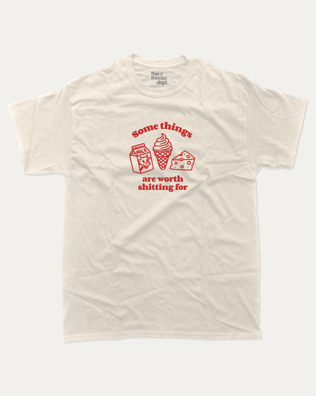 Somethings are worth shitting for graphic tee with bold and humorous print, funny and trendy graphic. Perfect gift for Lactose people, Lactose Graphic T shirt, Food Graphic T shirt,  Perfect for adults and gift-giving. Cream shirt.
