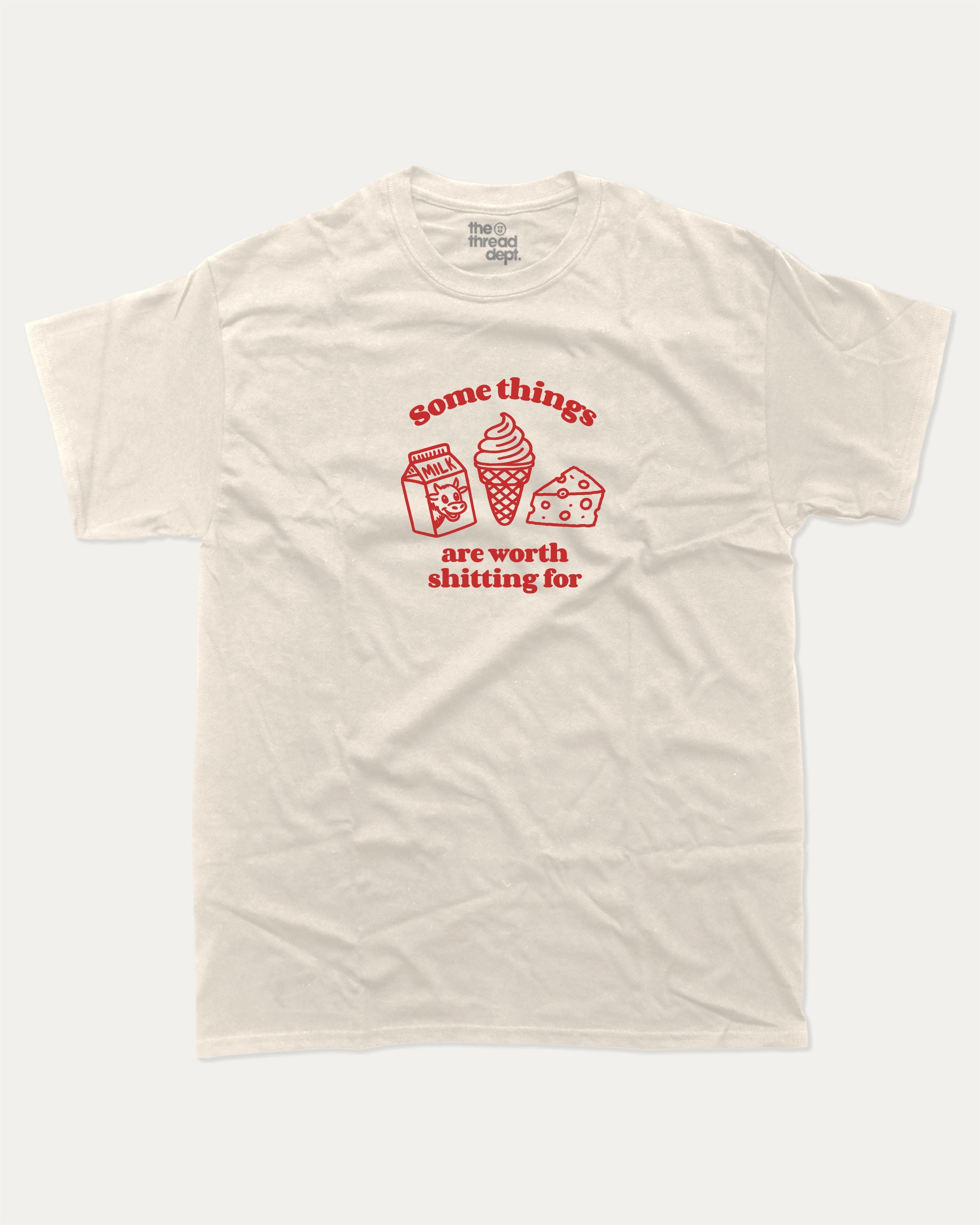 Somethings are worth shitting for graphic tee with bold and humorous print, funny and trendy graphic. Perfect gift for Lactose people, Lactose Graphic T shirt, Food Graphic T shirt,  Perfect for adults and gift-giving. Cream shirt.