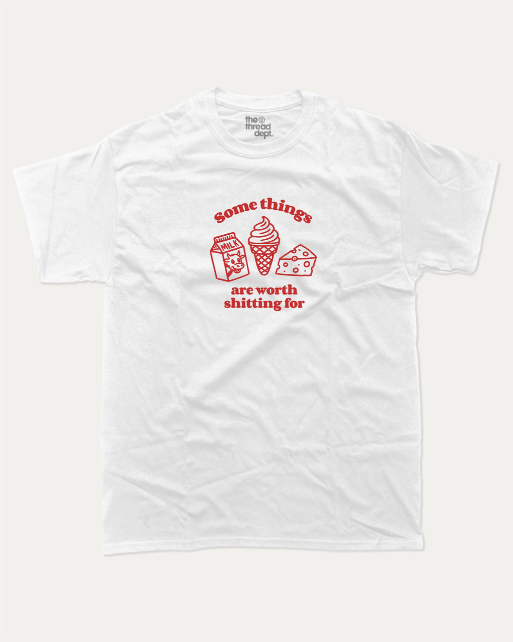 Somethings are worth shitting for graphic tee with bold and humorous print, funny and trendy graphic. Perfect gift for Lactose people, Lactose Graphic T shirt, Food Graphic T shirt,  Perfect for adults and gift-giving. White shirt.