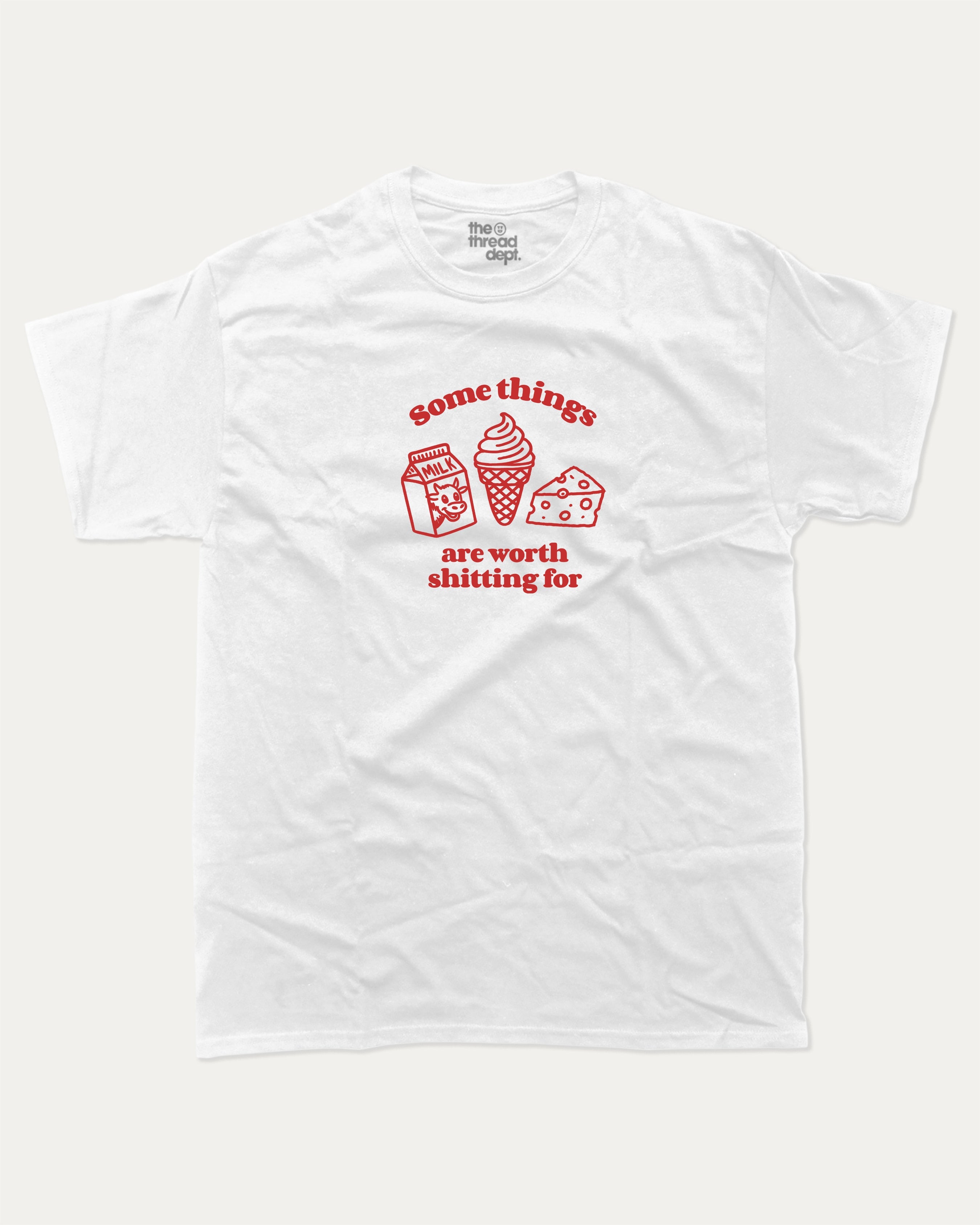 Somethings are worth shitting for graphic tee with bold and humorous print, funny and trendy graphic. Perfect gift for Lactose people, Lactose Graphic T shirt, Food Graphic T shirt,  Perfect for adults and gift-giving. White shirt.