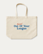 Sorry Out Of Your League graphic tote bag with bold and funny print, reusable tote for school, errands, or gifting. Natural tote bag.