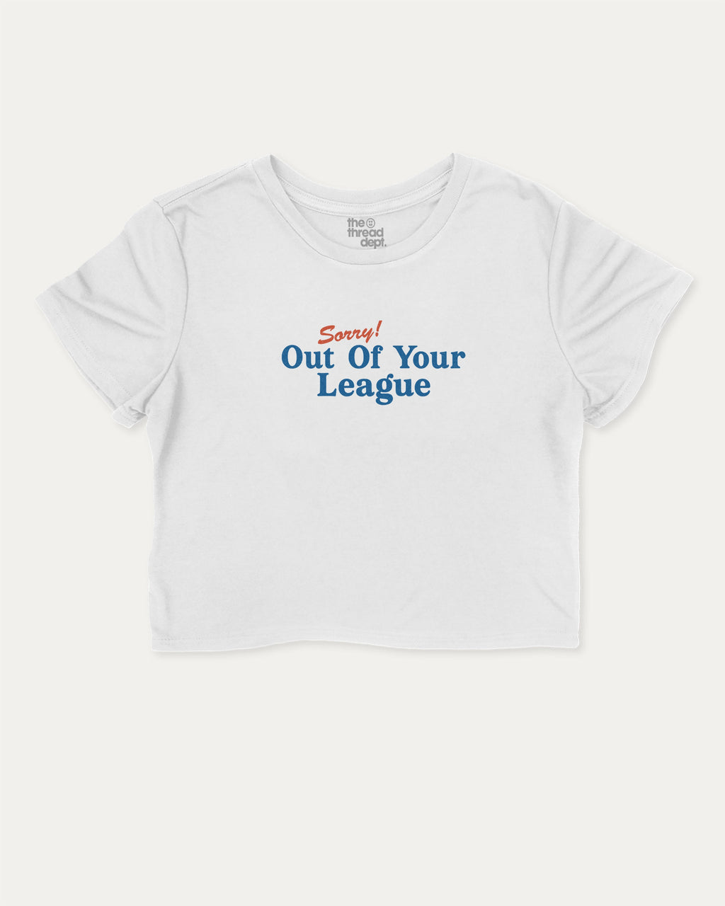 Sorry Out Of Your League graphic crop tee with funny and trendy slogan print, perfect for women_ casual looks or layering. White crop t-shirt.