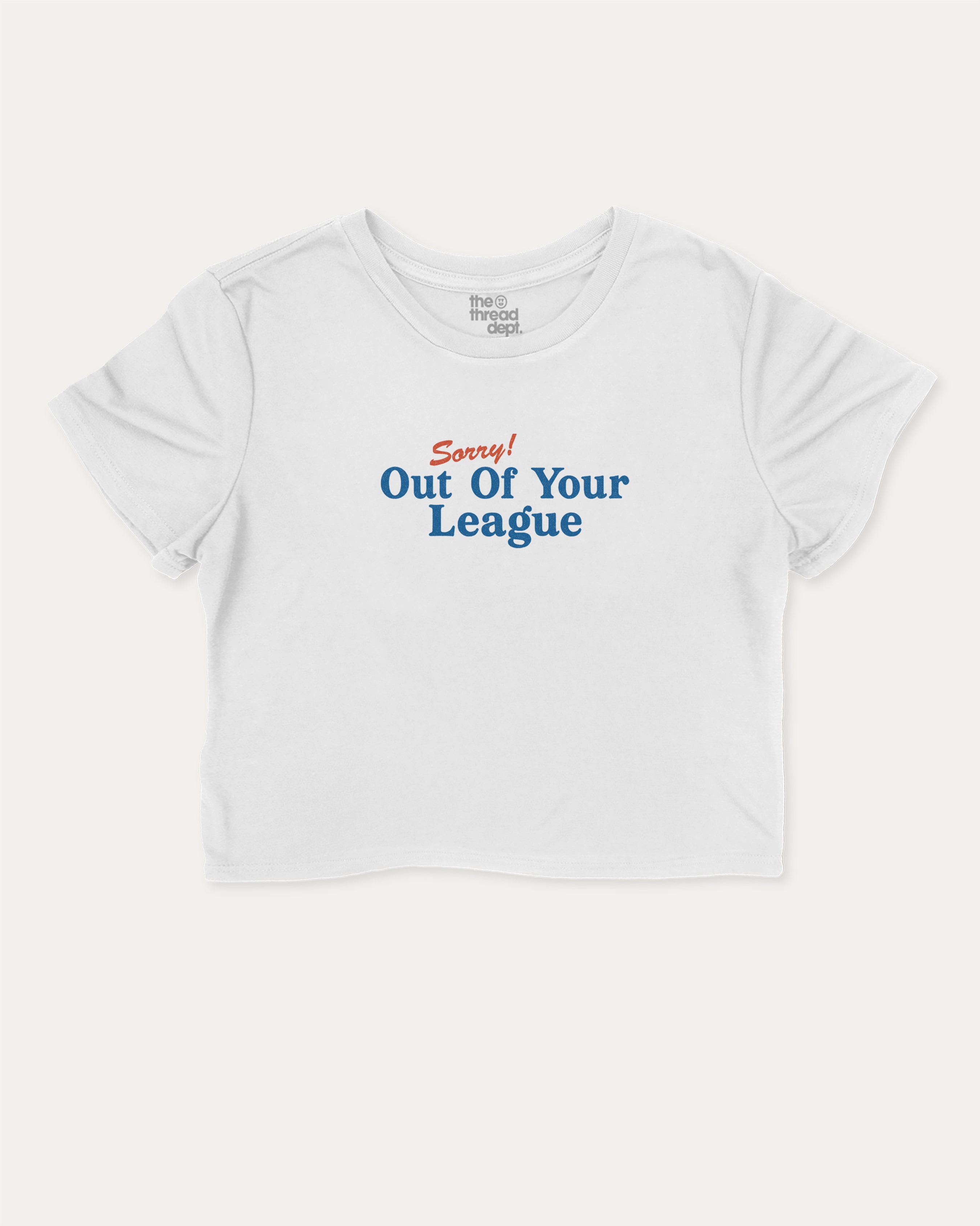 Sorry Out Of Your League graphic crop tee with funny and trendy slogan print, perfect for women_ casual looks or layering. White crop t-shirt.