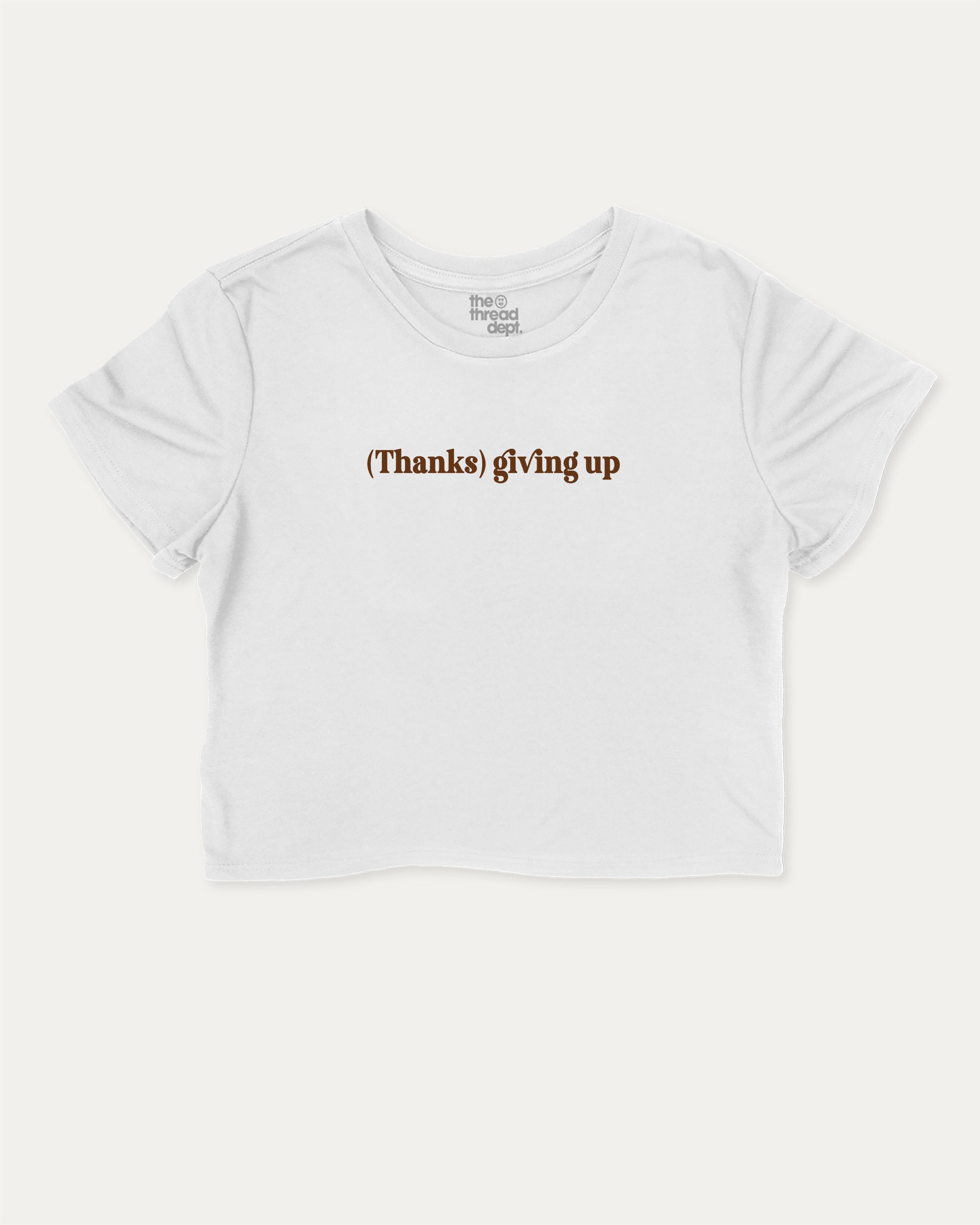 Thanks Giving Up graphic crop tee with funny and trendy thanksgiving print, perfect for women_ casual looks or layering. White crop t-shirt.