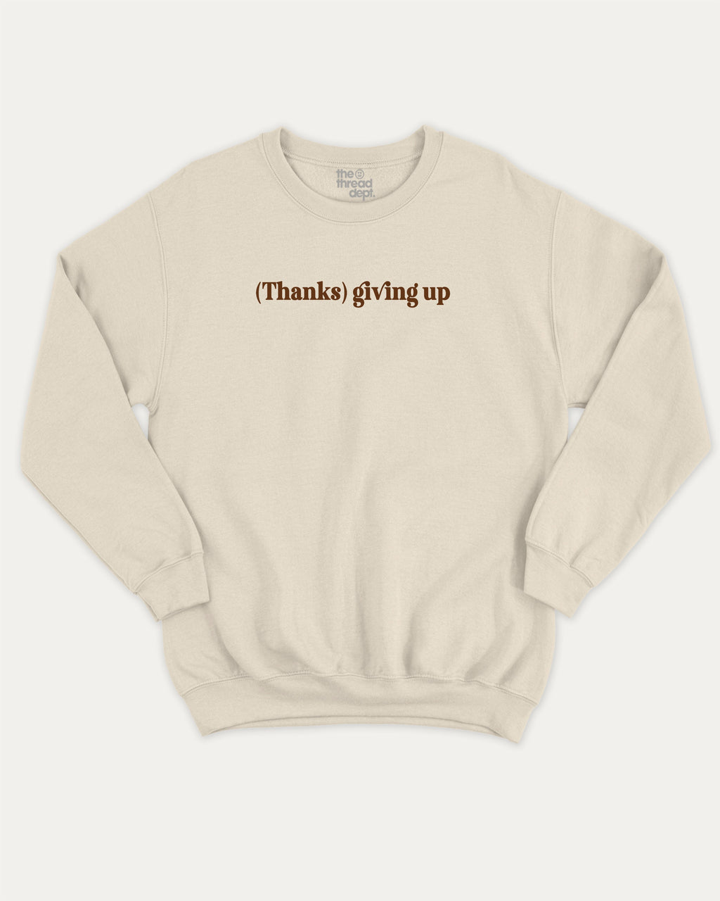 Thanks Giving Up graphic sweatshirt with bold and thanksgiving print, warm and cozy graphic for everyday wear. Perfect for adults and gift-giving. Natural pullover.