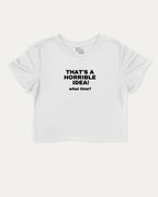 That's A Horrible Idea What Time graphic crop tee with funny and trendy slogan print, perfect for women_ casual looks or layering. White crop t-shirt.