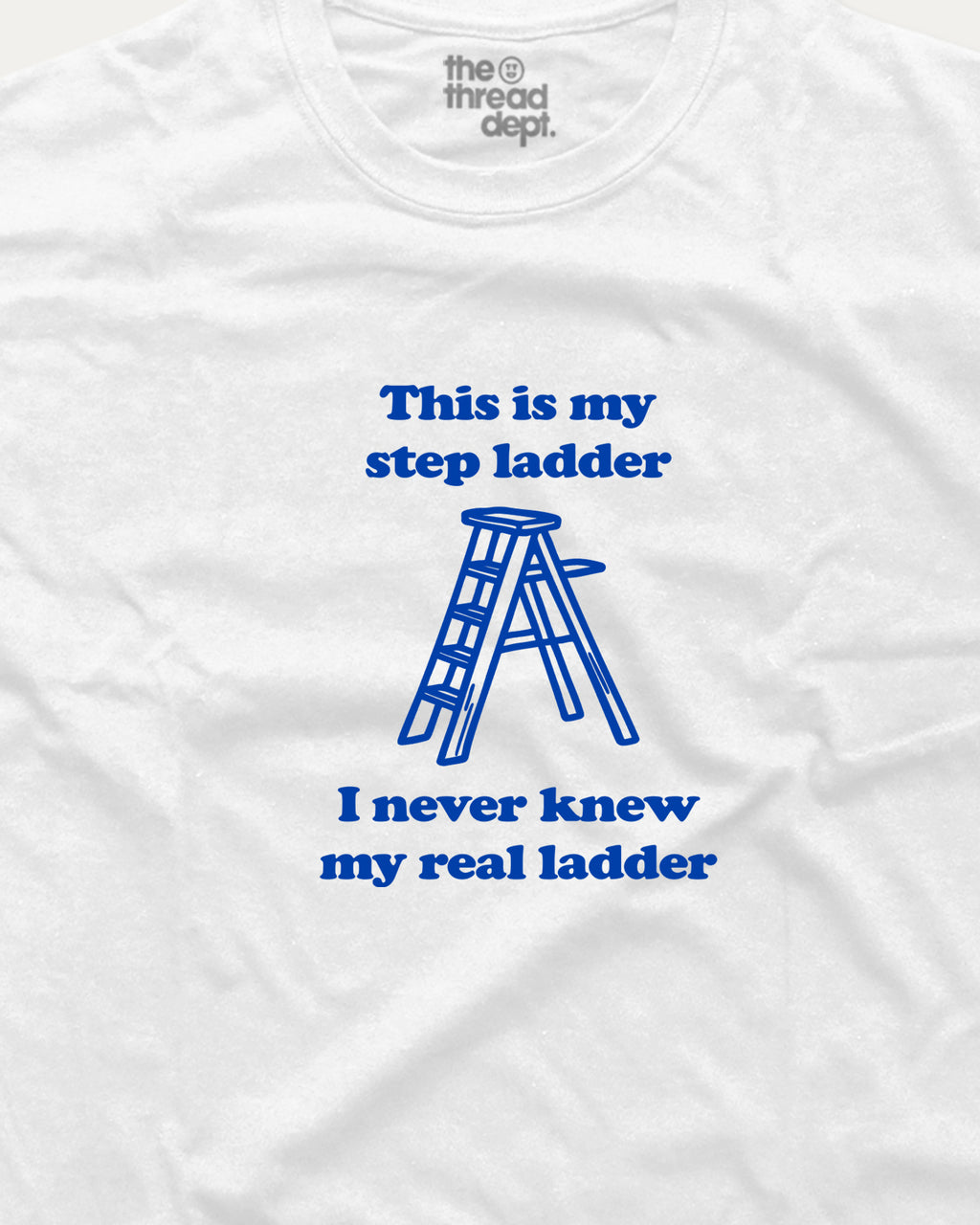 This is my step ladder - Graphic Tee