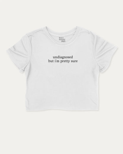 Undiagnosed But I'm Pretty Sure cute and trendy crop tee with nostalgic graphic, perfect for women. Funny mental health crop t shirt, ideal for daily outfits and casual days. White crop tee