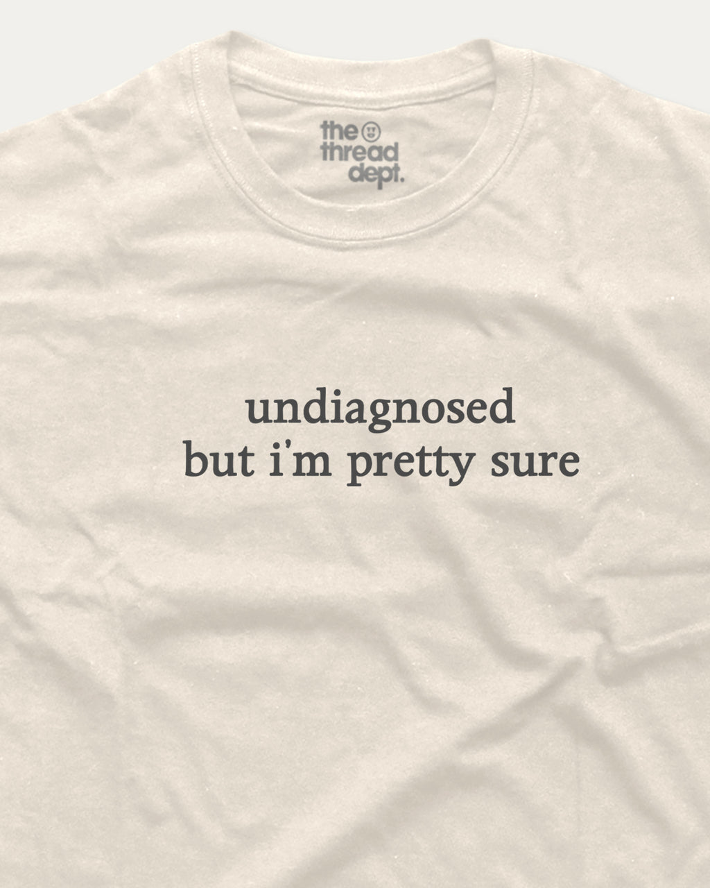Undiagnosed But I'm Pretty Sure graphic tee.