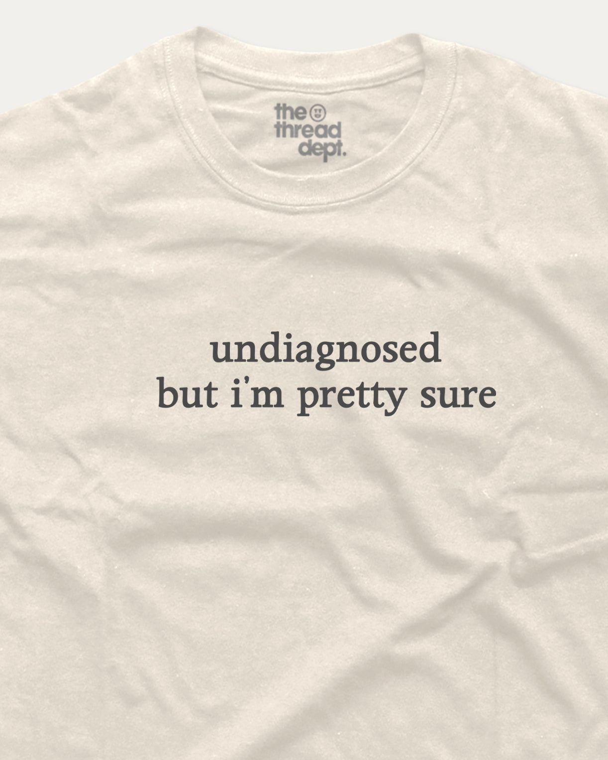 Undiagnosed But I'm Pretty Sure graphic tee.