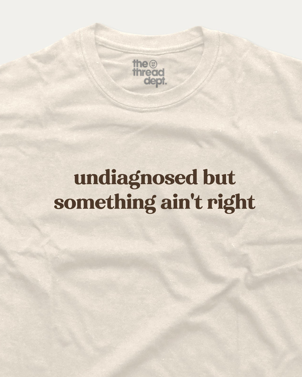 Undiagnosed But Something Ain't Right - Graphic Tee