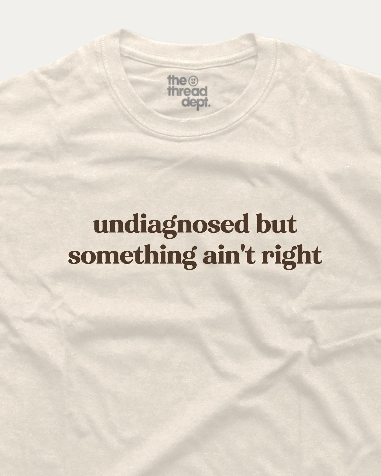 Undiagnosed But Something Ain't Right - Graphic Tee