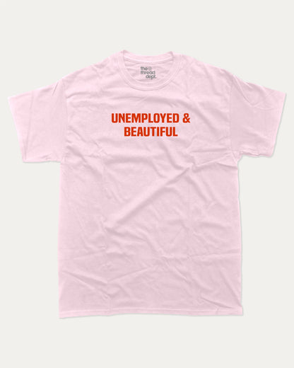 Unemployed and Beautiful graphic t-shirt, Pun Graphic T shirt, Funny Words T shirt, Humorous Graphic T shirt, A must-have funny tee, trending meme shirt, unique gift idea. Pink.