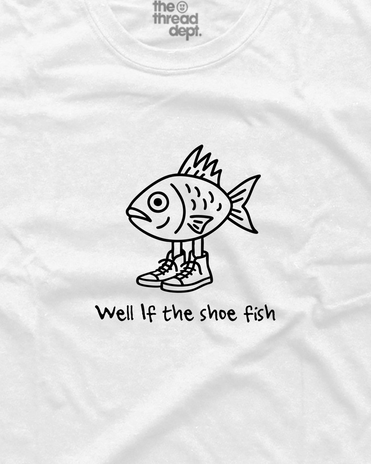 Well if the shoe fish - Graphic Tee