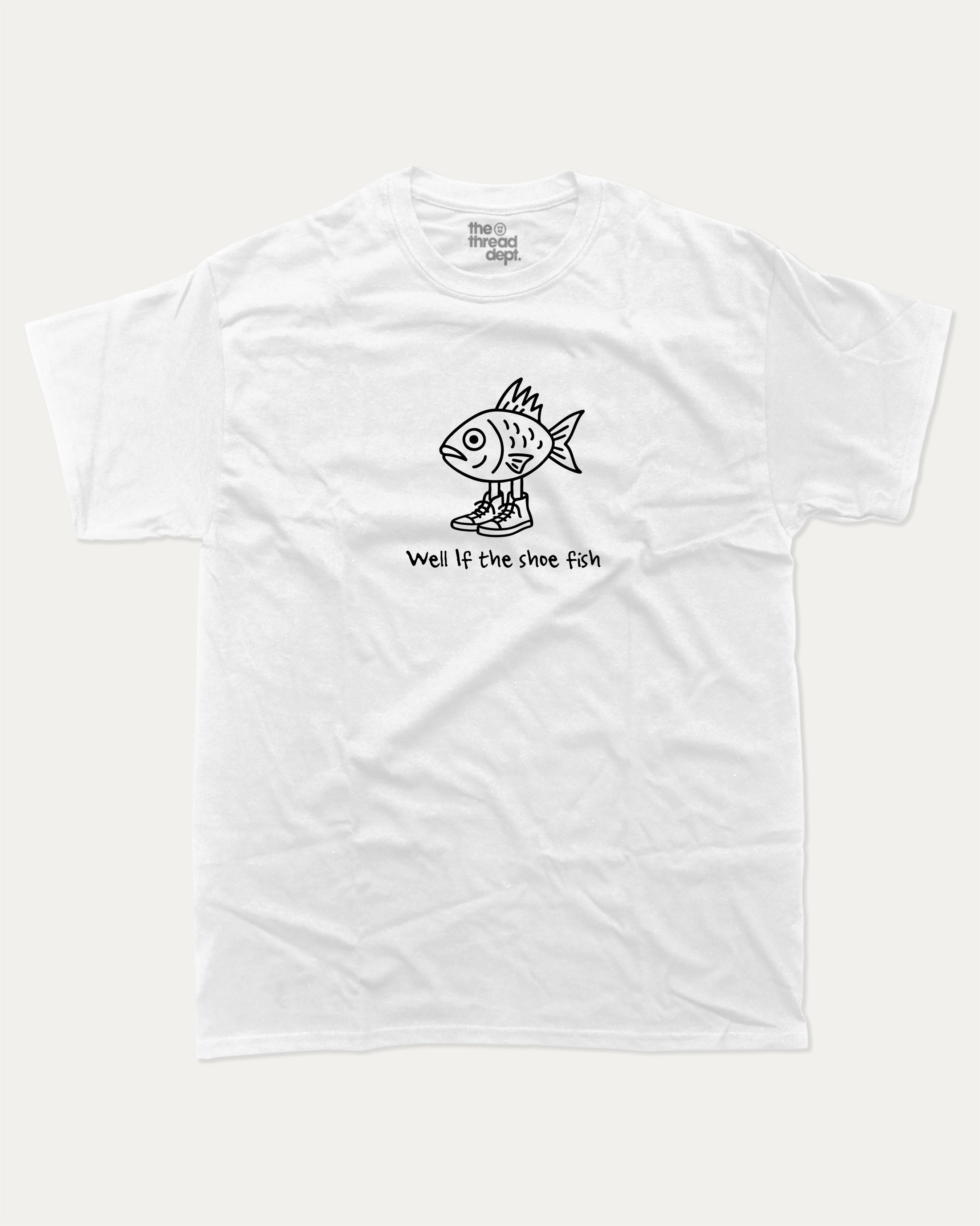 Well if the shoe fish graphic tee with bold and humorous print, funny and trendy graphic. Funny Animal Graphic T shirt, Pun Animal T shirt, Funny Pun Graphic T shirt,  Perfect for adults and gift-giving. White shirt.