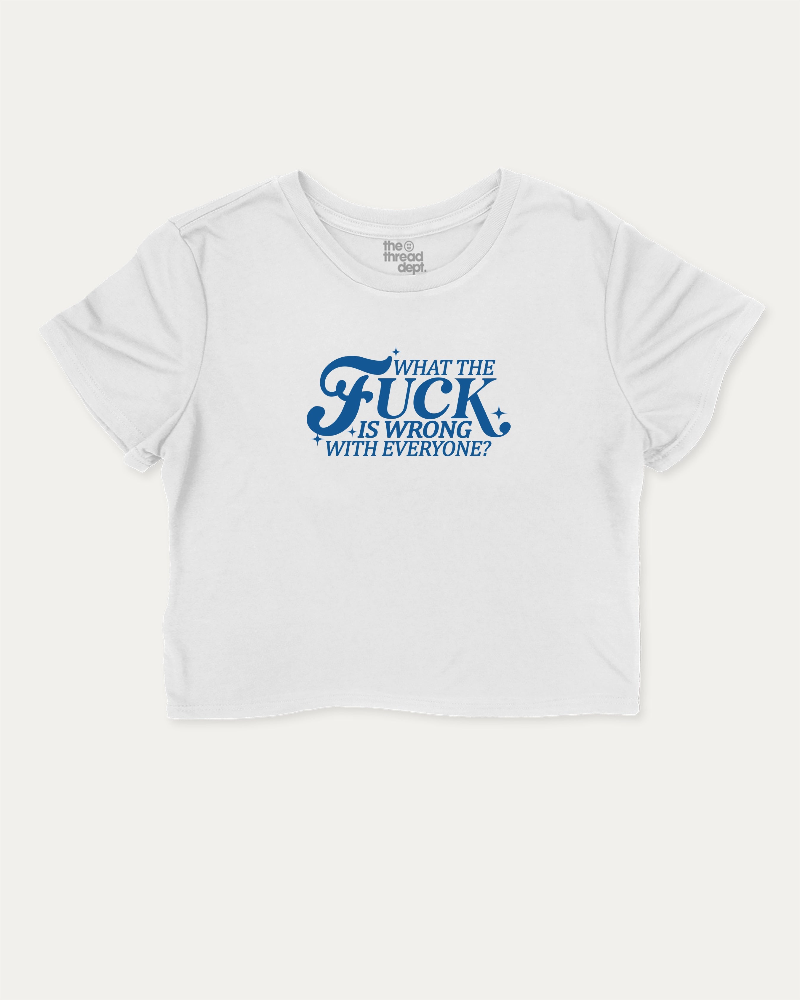 What the fuck is wrong with everyone graphic crop tee with funny and trendy slogan print, perfect for women_ casual looks or layering. White crop t-shirt.
