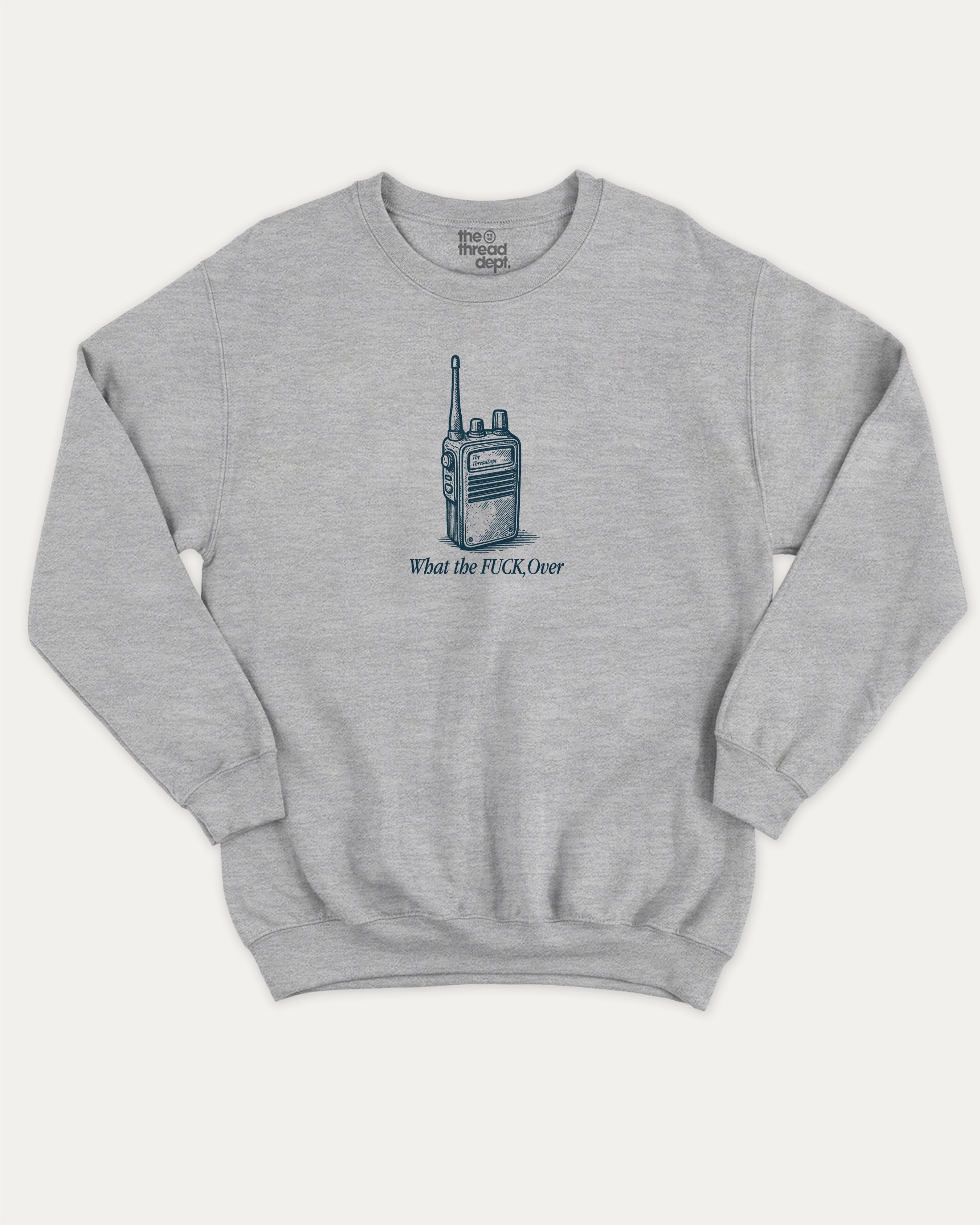 What The Fuck Over graphic sweatshirt with bold and humorous print, warm and cozy graphic for everyday wear. Perfect for adults and gift-giving. Heather Grey pullover.