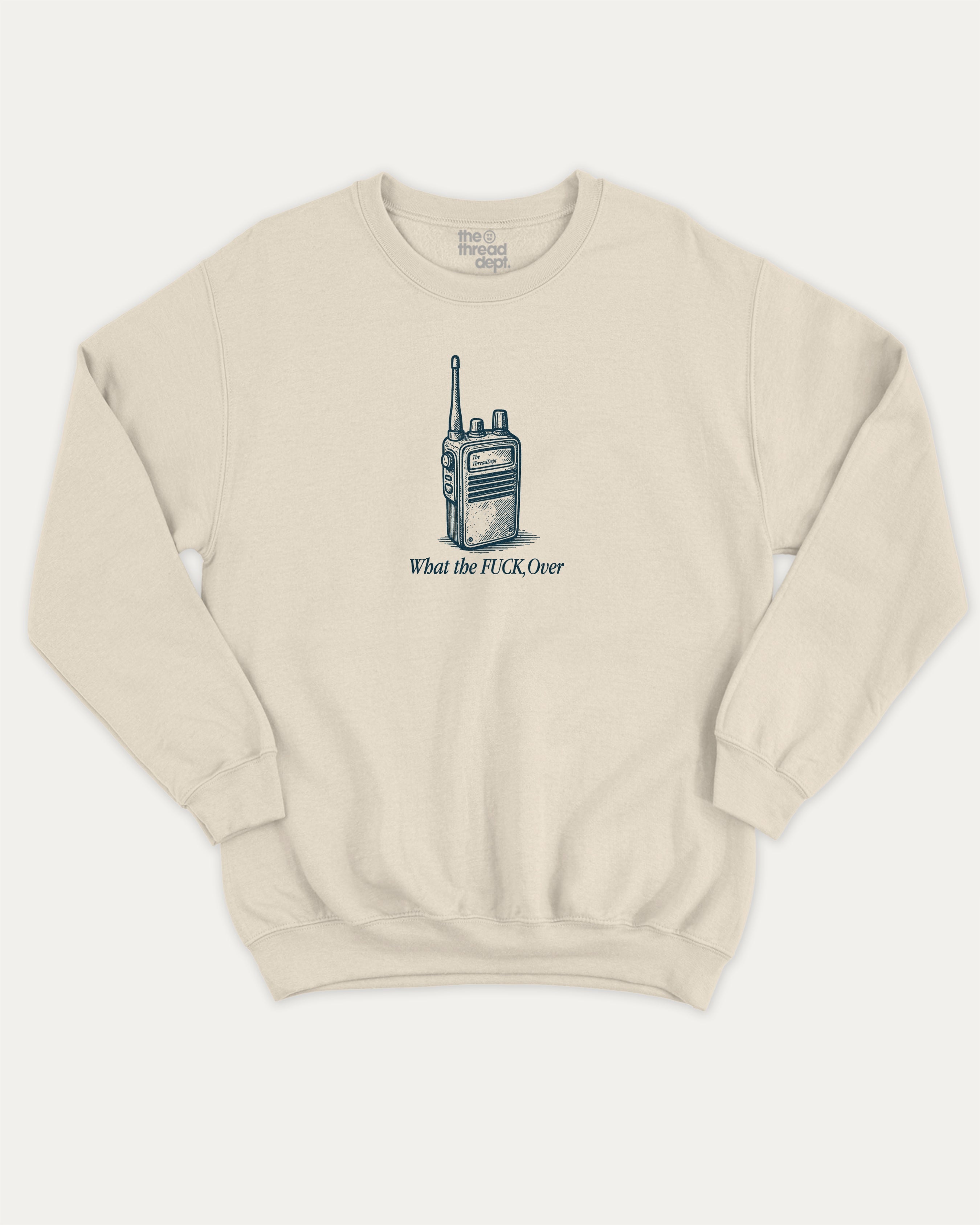 What The Fuck Over graphic sweatshirt with bold and humorous print, warm and cozy graphic for everyday wear. Perfect for adults and gift-giving. Natural pullover.