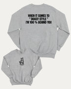 When it comes to doggy style graphic sweatshirt with bold and humorous print, Funny meme graphic tee, warm and cozy graphic for everyday wear. Perfect for adults and gift-giving. Heather Grey pullover.
