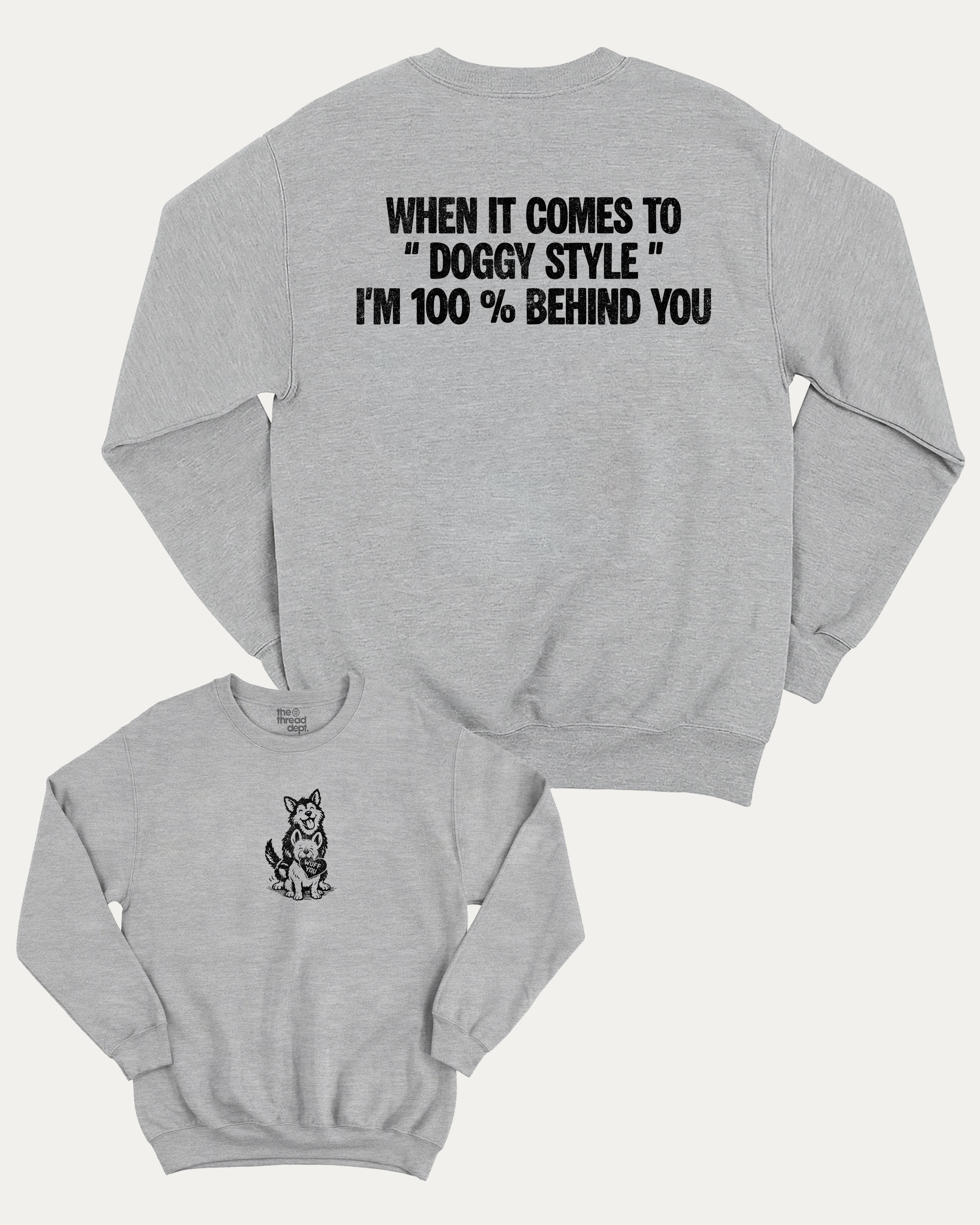 When it comes to doggy style graphic sweatshirt with bold and humorous print, Funny meme graphic tee, warm and cozy graphic for everyday wear. Perfect for adults and gift-giving. Heather Grey pullover.