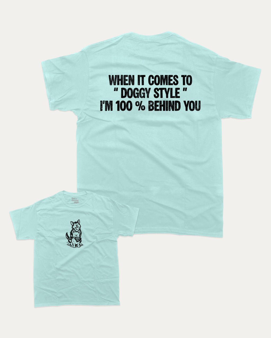 When it comes to doggy style graphic tee with bold and humorous print, Funny meme graphic tee, funny and trendy graphic. Perfect for adults and gift-giving. Celadon shirt.