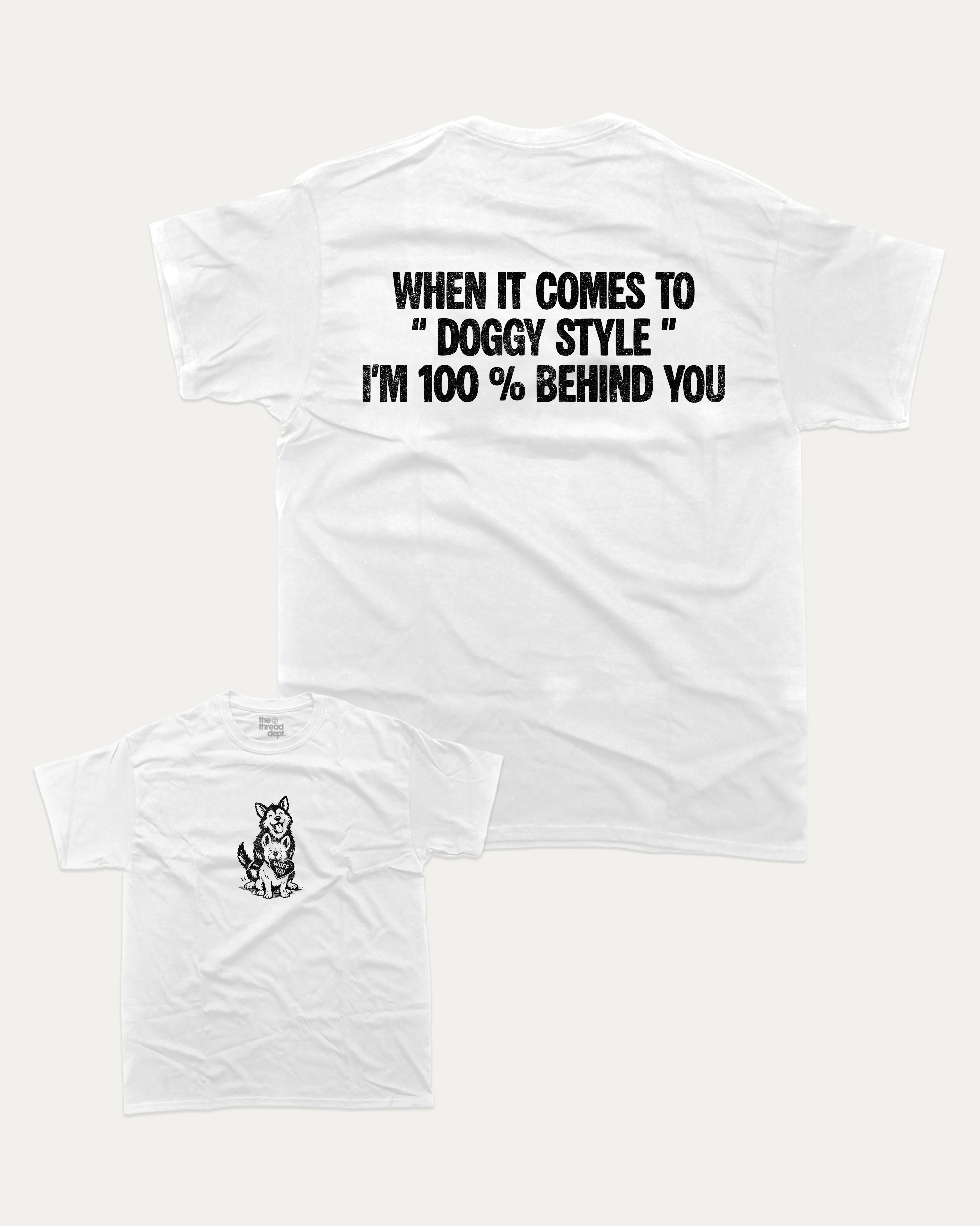 When it comes to doggy style graphic tee with bold and humorous print, Funny meme graphic tee, funny and trendy graphic. Perfect for adults and gift-giving. White shirt.