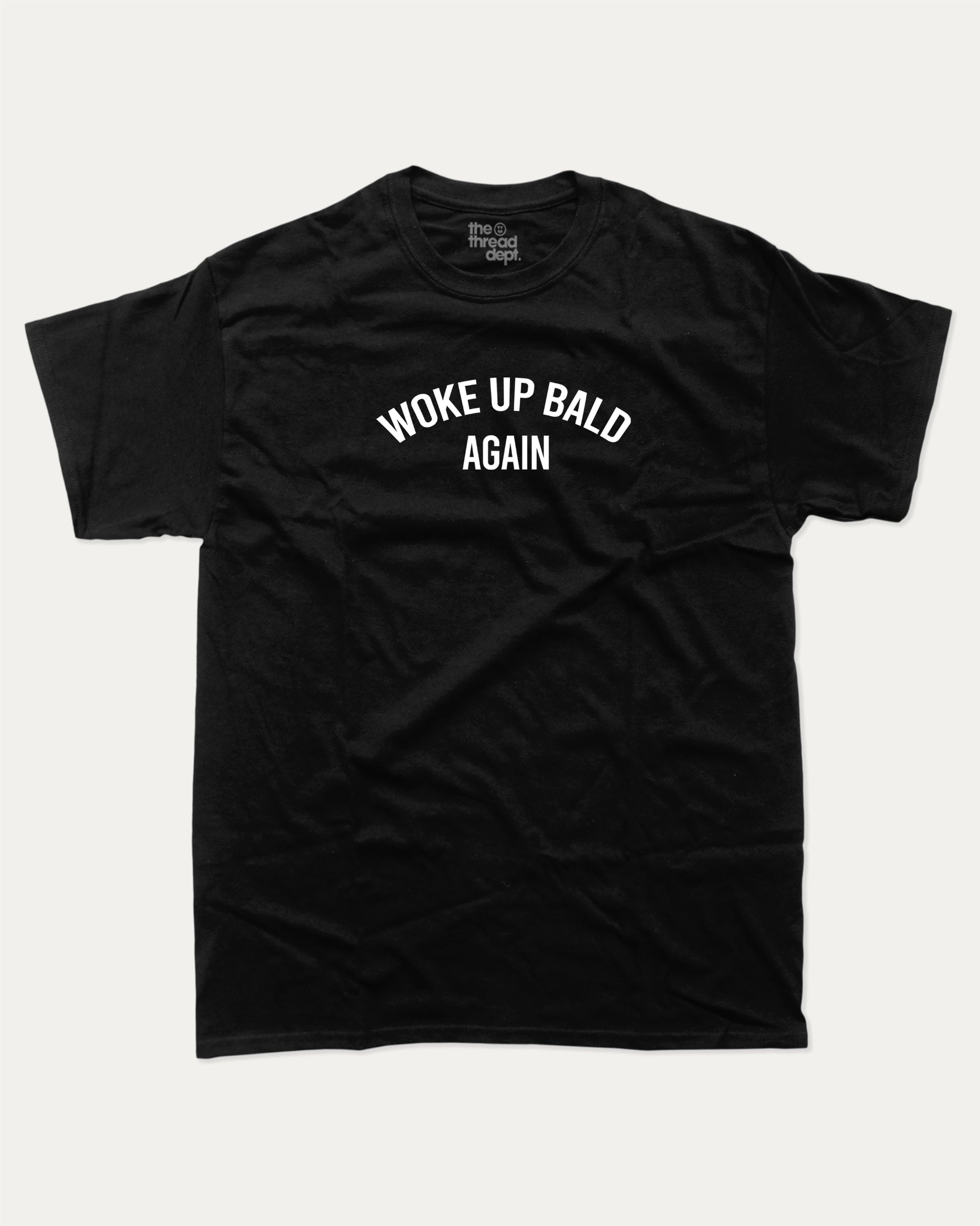 Woke Up Bald Again graphic tee with bold and humorous print, funny and trendy graphic. Perfect for adults and gift-giving. Black shirt.