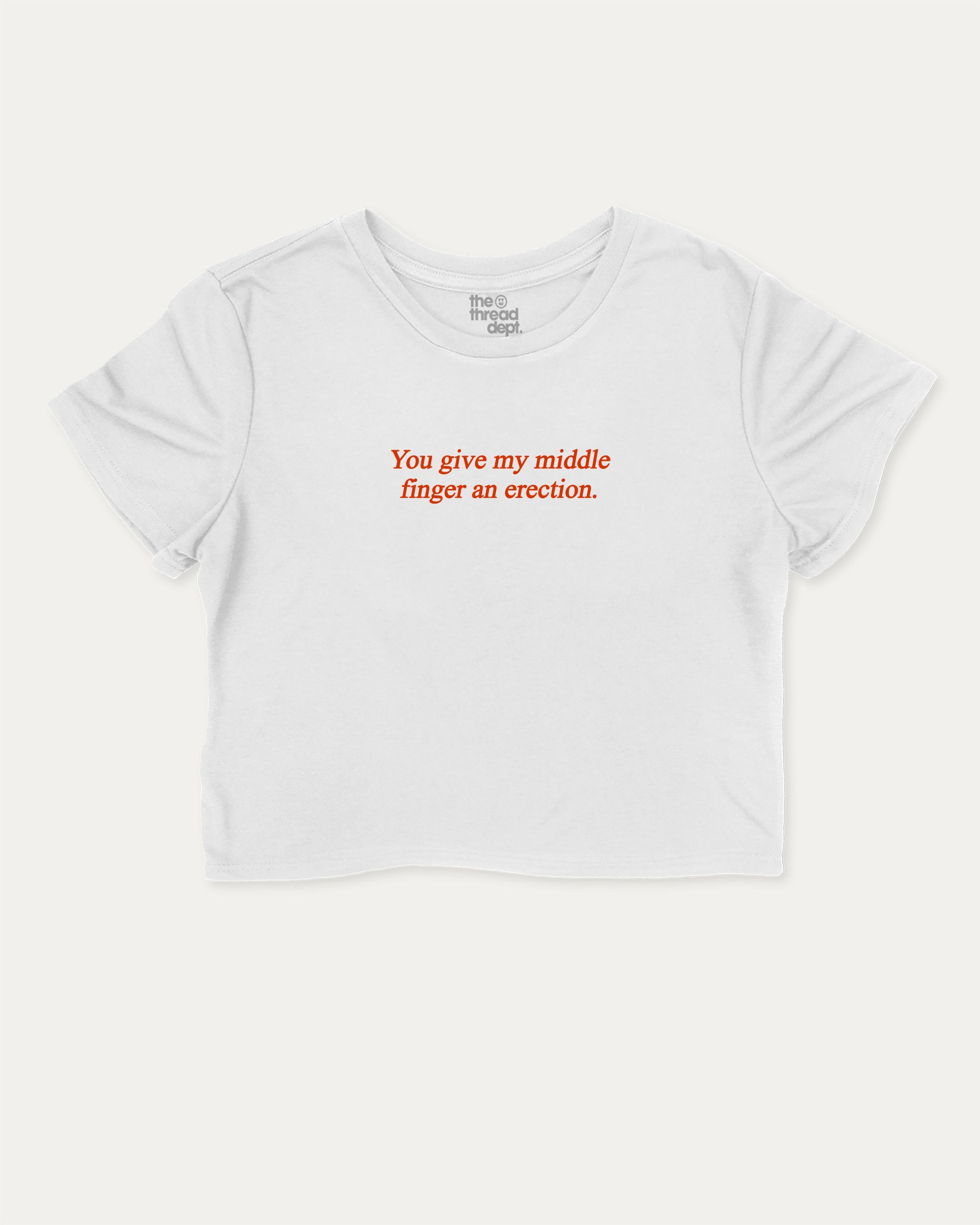 You give my middle finger an erection graphic crop tee with funny and trendy slogan print, perfect for women_ casual looks or layering. White crop t-shirt.