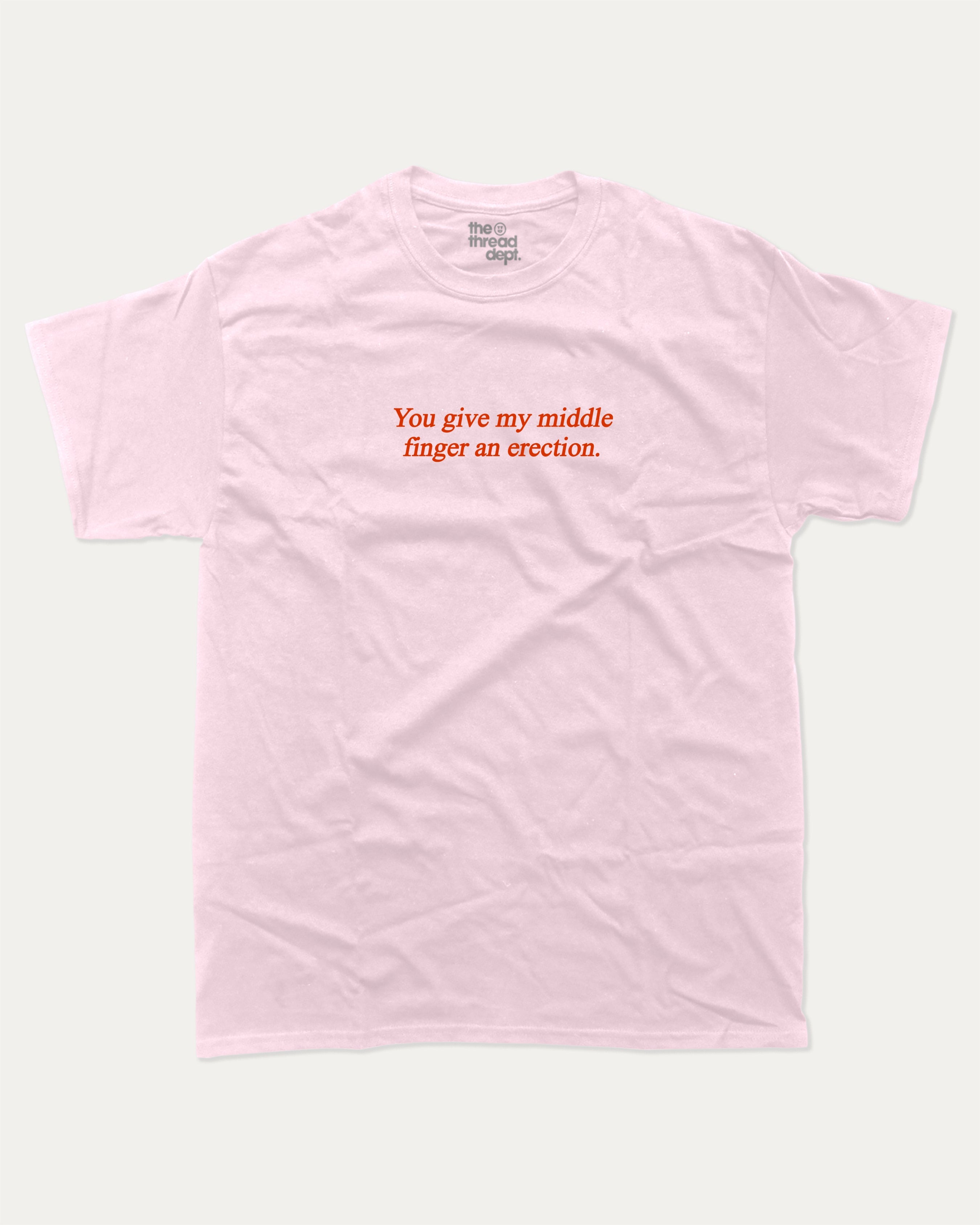 You give my middle finger an erection graphic tee with bold and humorous print, funny and trendy graphic. Perfect for adults and gift-giving. Pink shirt.