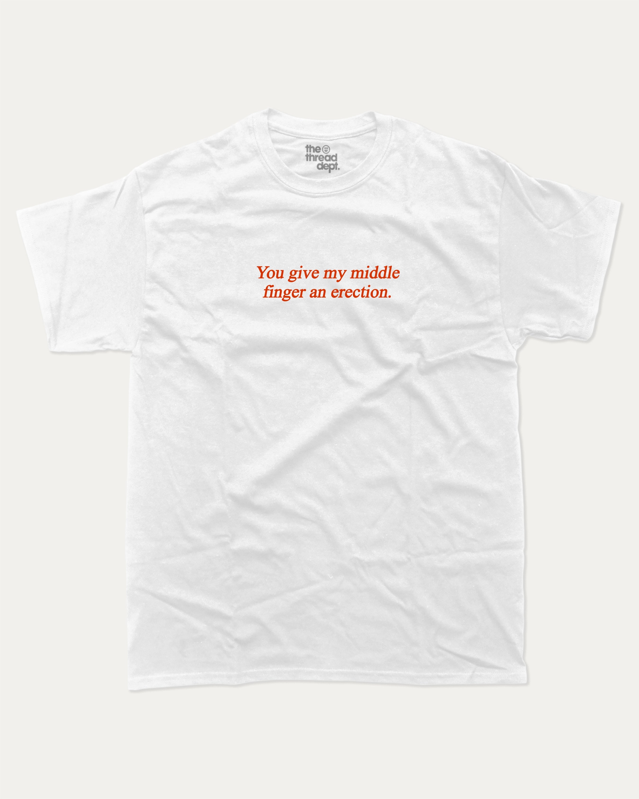 You give my middle finger an erection graphic tee with bold and humorous print, funny and trendy graphic. Perfect for adults and gift-giving. White shirt.