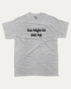 You Might Be Drunk graphic t-shirt, Funny Graphic T shirt, Atomic Number T shirt, Pun joke T shirt, Alcohol T shirt, Alcohol Drinks T shirt, Party T shirt, A must-have funny tee, trending meme shirt, unique gift idea. Heather Grey.