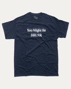 You Might Be Drunk graphic t-shirt, Funny Graphic T shirt, Atomic Number T shirt, Pun joke T shirt, Alcohol T shirt, Alcohol Drinks T shirt, Party T shirt, A must-have funny tee, trending meme shirt, unique gift idea. True Navy.