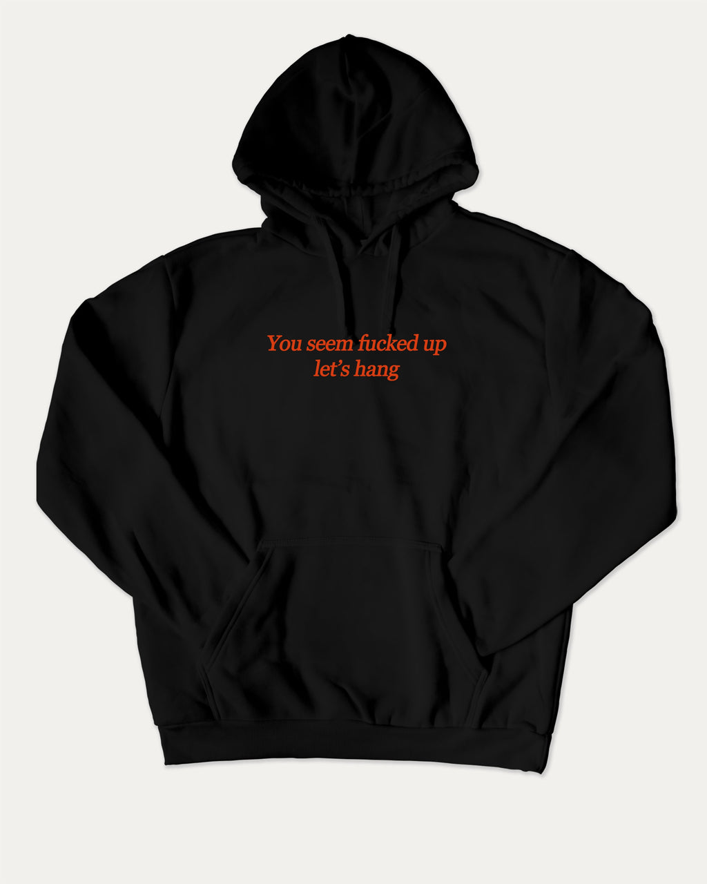 You seem fucked up let's hang graphic hoodie with funny and trendy artwork, casual streetwear with bold personality. Great for adults and gifting. Black hoodie.
