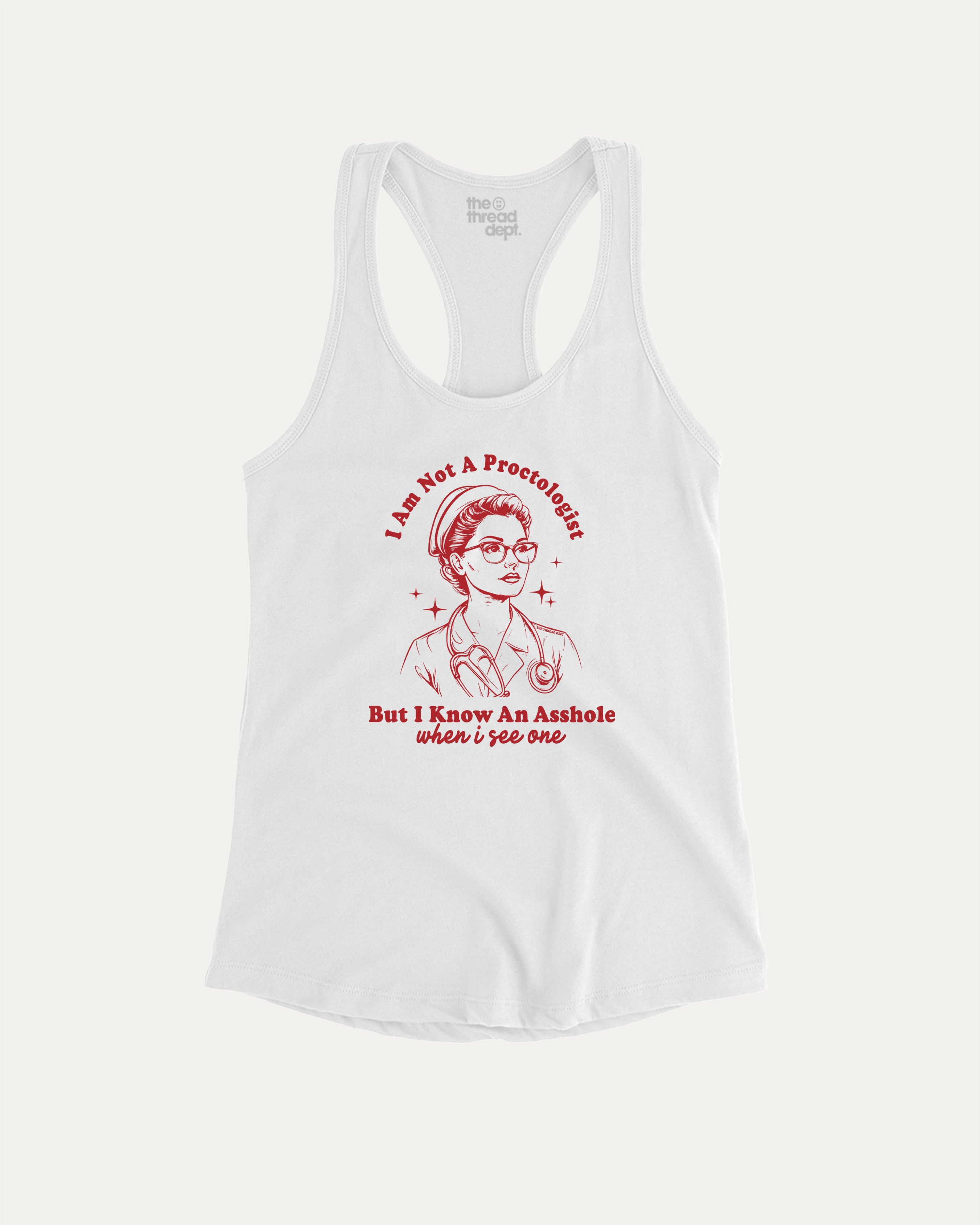 White tank top with I am not a Proctologist but I know asshole when I see one graphic and text on a white background