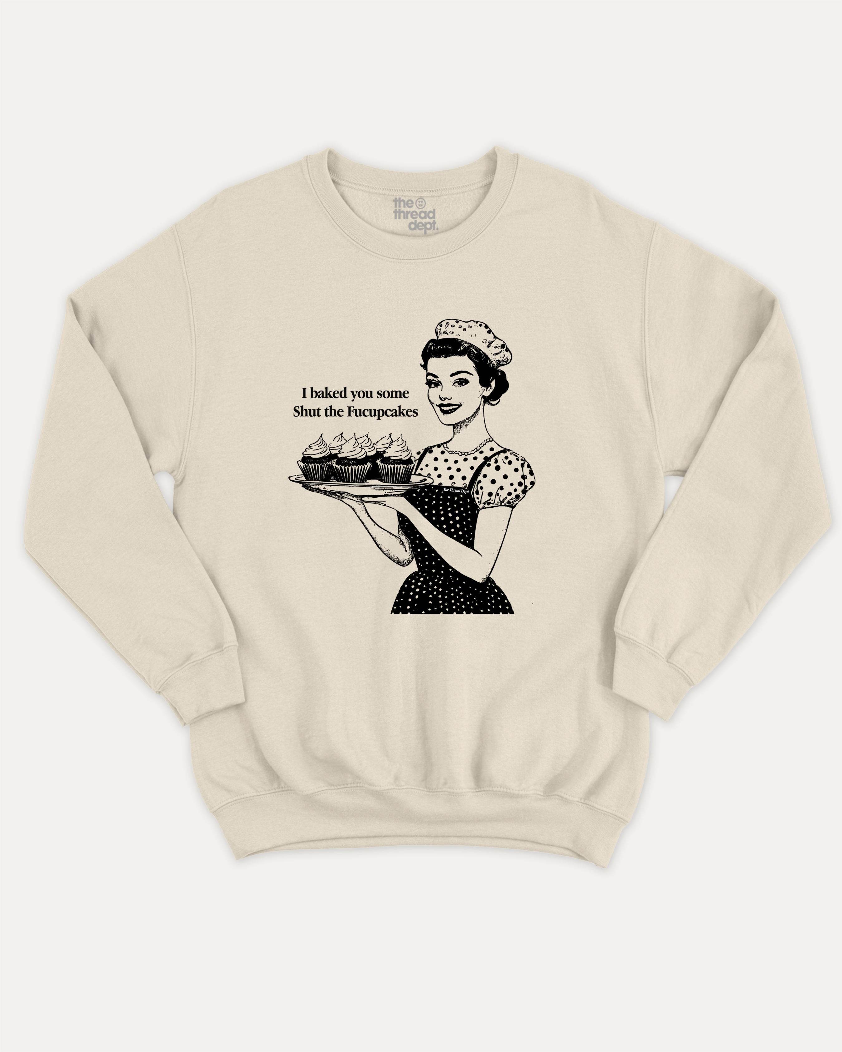 Retro I Baked You Some Shut The Fucupcakes - Graphic Sweatshirt - TheThreadDept