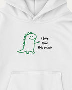 White hoodie with a green dinosaur and i love you this much on the chest