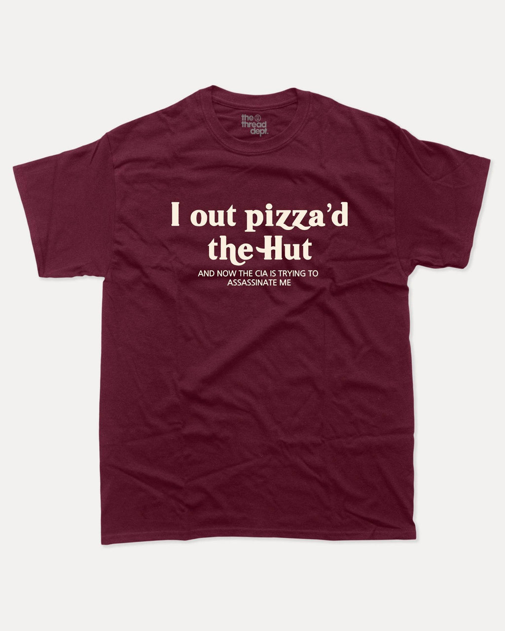 I Out Pizza'd The Hut - Graphic Tee - TheThreadDept