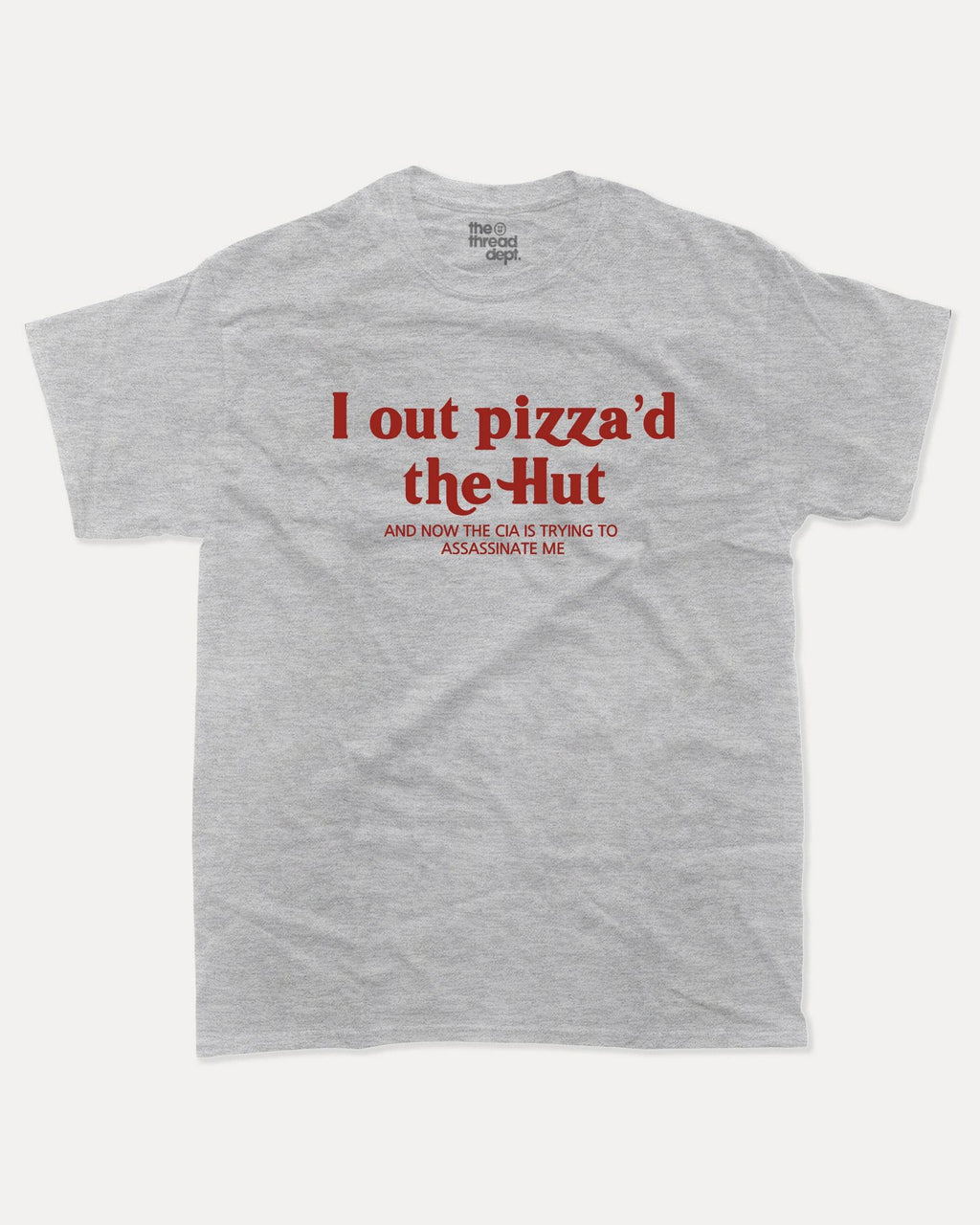 I Out Pizza'd The Hut - Graphic Tee - TheThreadDept
