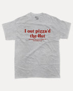 I Out Pizza'd The Hut - Graphic Tee - TheThreadDept