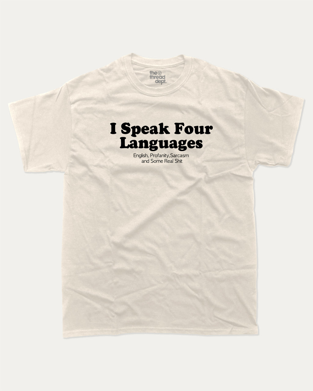 I Speak Four Languages T-Shirt The Thread Dept Ultimate Graphic Tee I Speak Four Languages Funny Sarcastic Profanity T-Shirt Cream