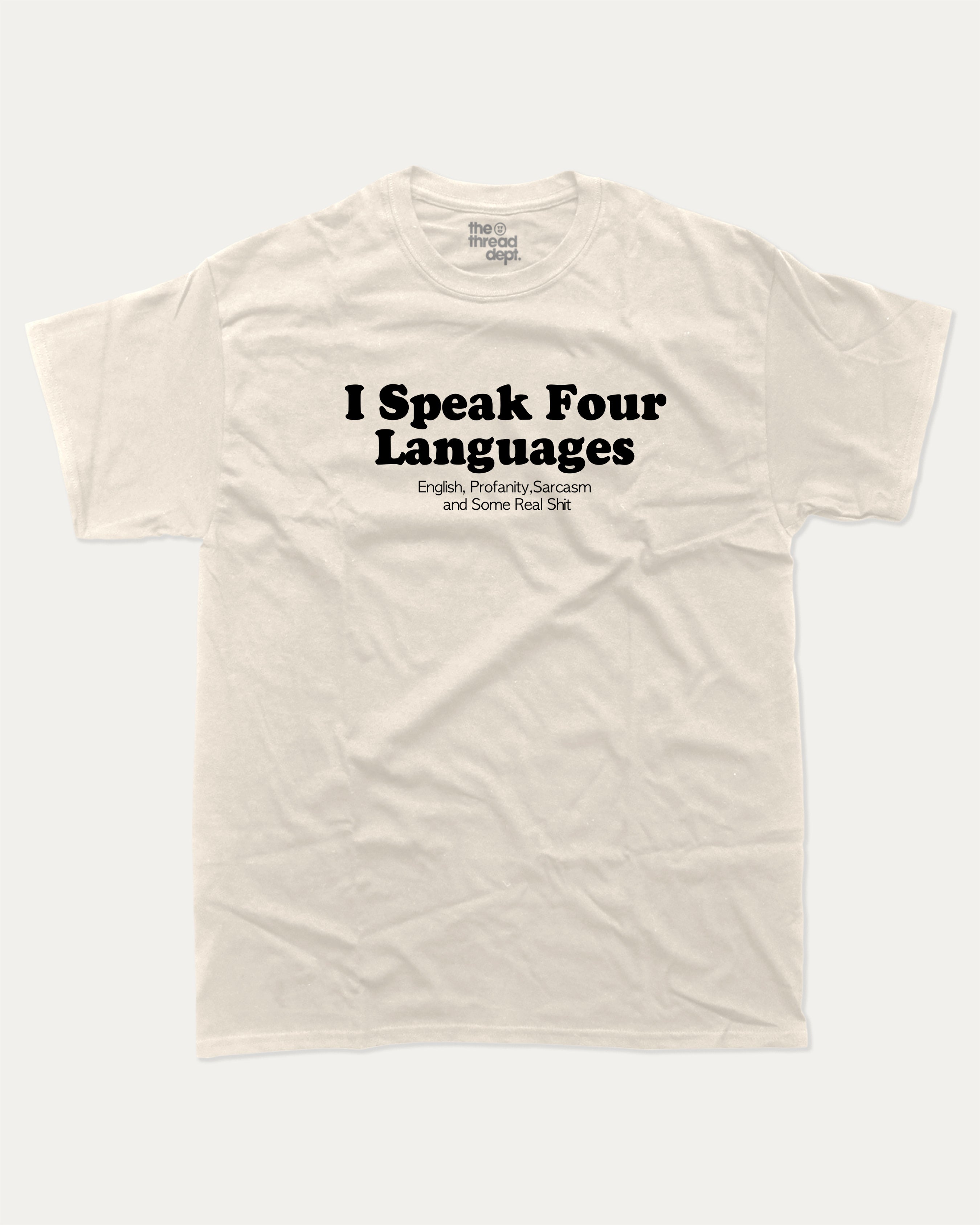 I Speak Four Languages T-Shirt The Thread Dept Ultimate Graphic Tee I Speak Four Languages Funny Sarcastic Profanity T-Shirt Cream