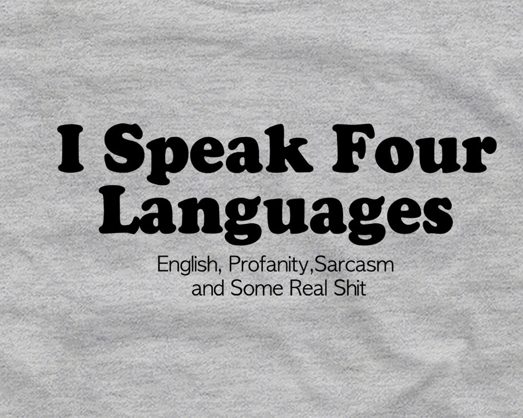 I Speak Four Languages - Graphic Tee