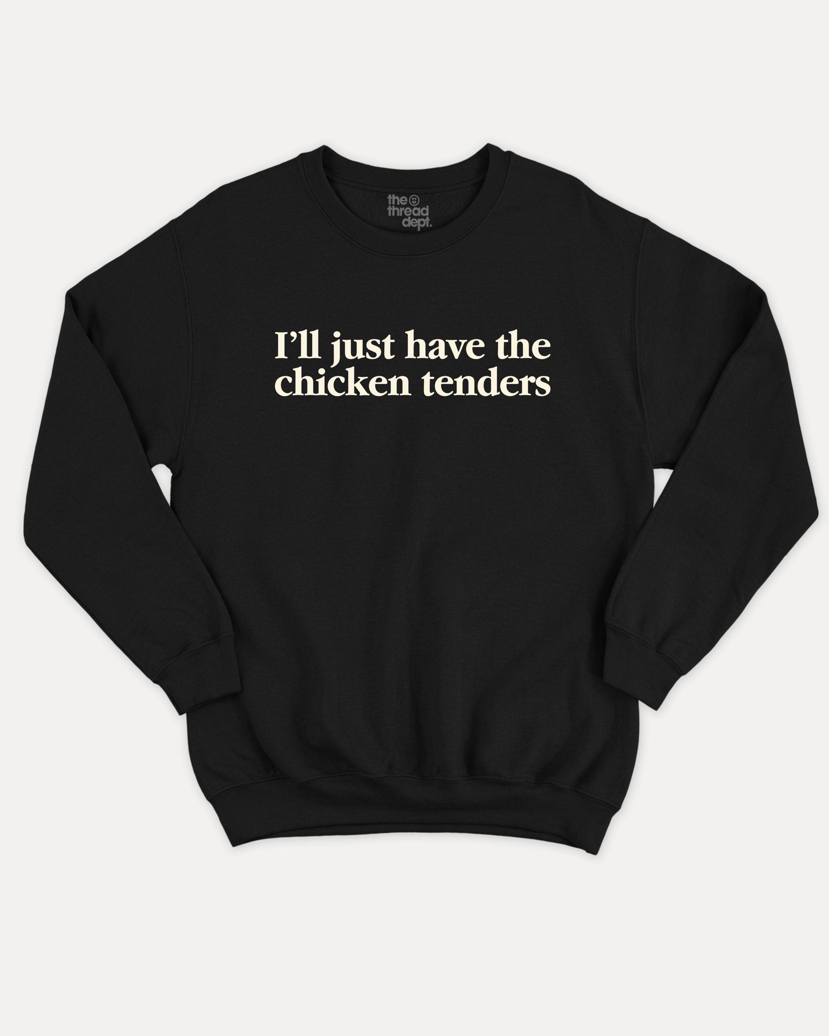 I'll just have the chicken tenders - Graphic Sweatshirt - TheThreadDept